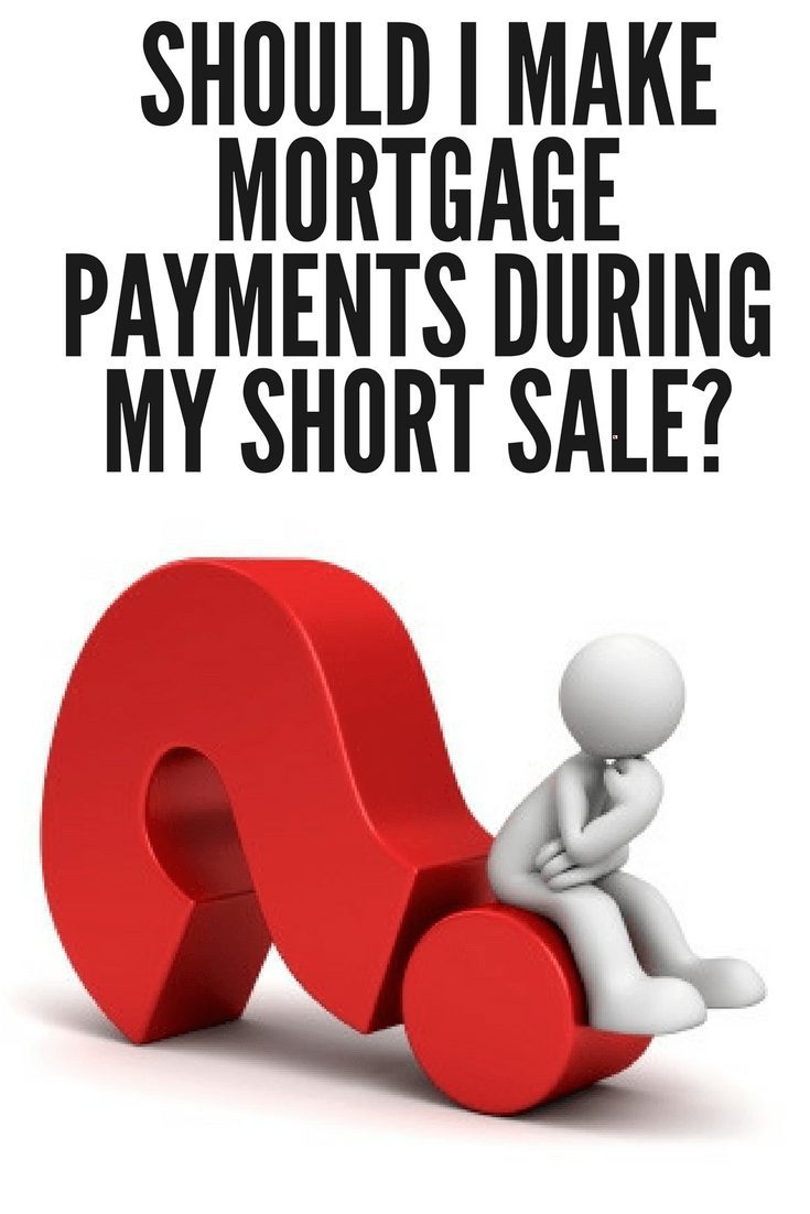 payments short sale should I make payments in a short sale