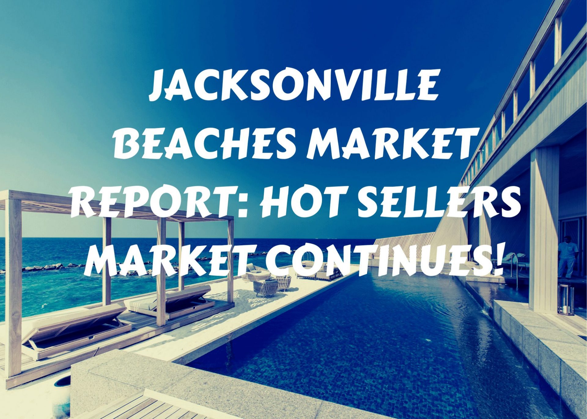Jacksonville Beaches Market Report It's a HOT sellers market with no