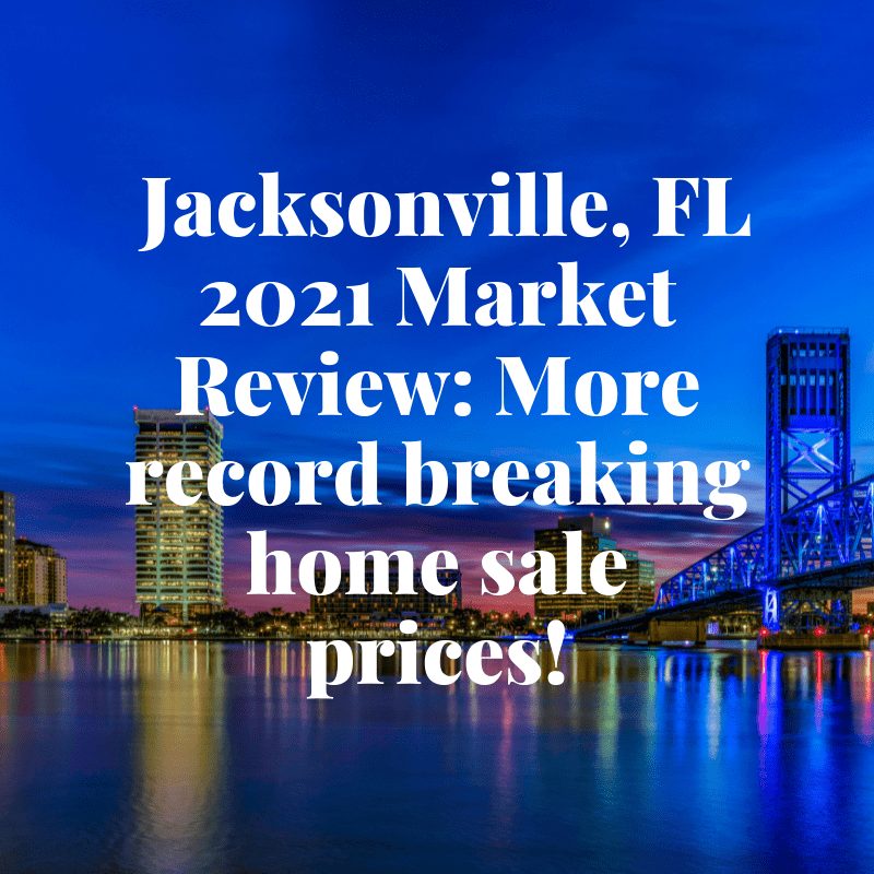Jacksonville, Florida Real Estate Review 2021 Another record breaking